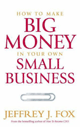Buy how to make big money in your own small business